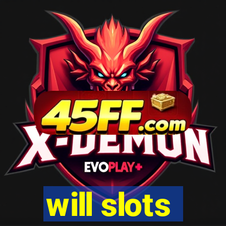 will slots